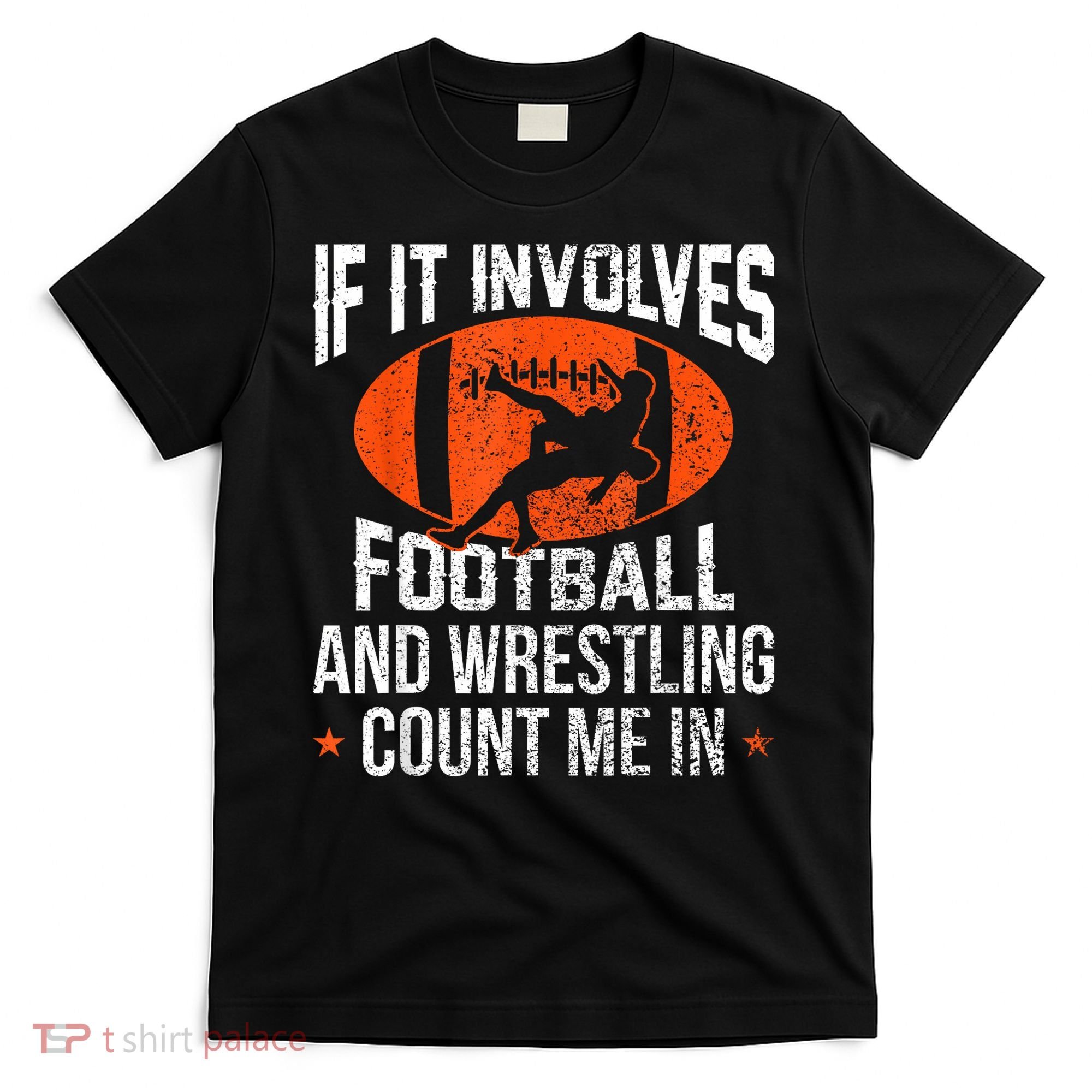 Funny If It Involves Football And Wrestling Count Me Fan T-Shirt