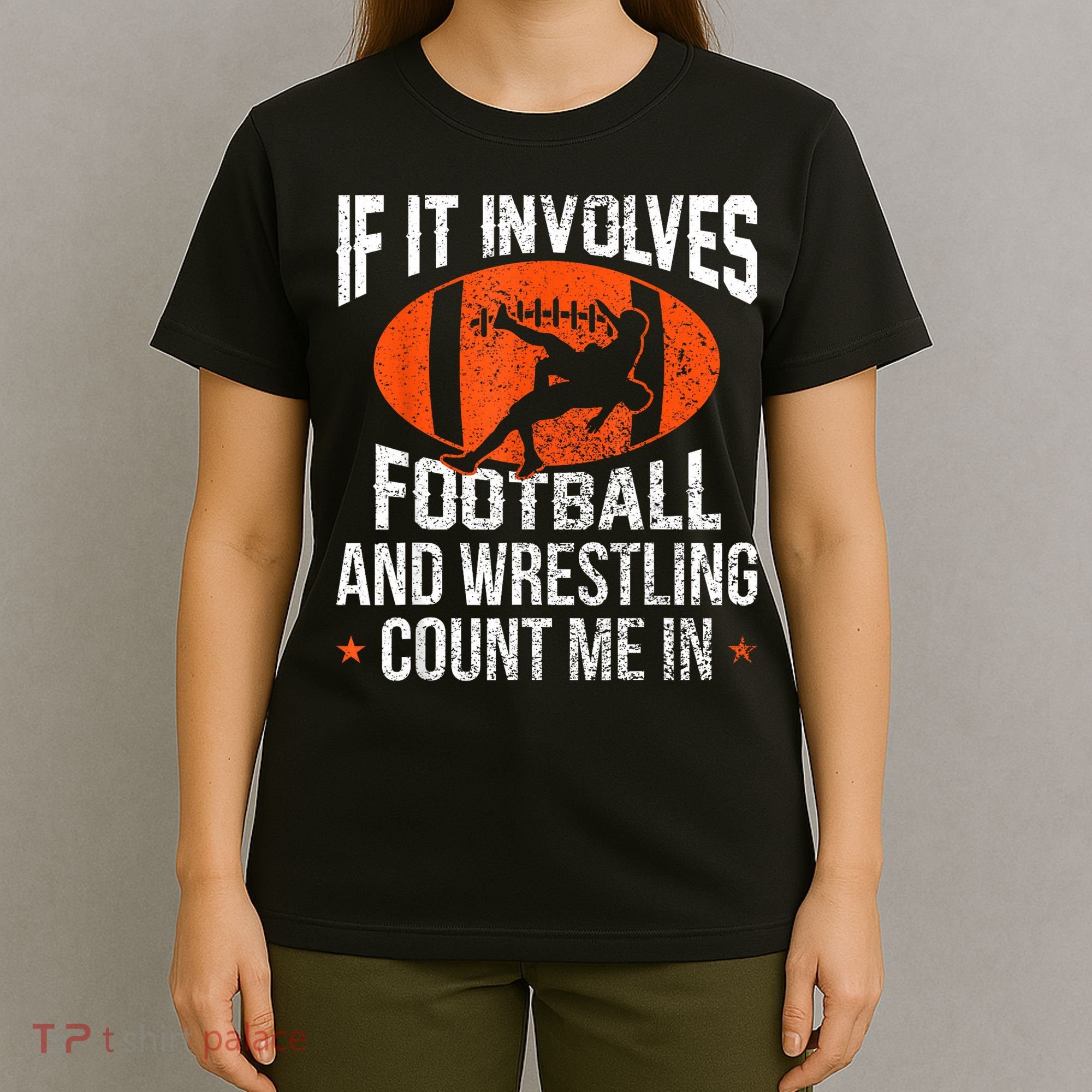 Funny If It Involves Football And Wrestling Count Me Fan T-Shirt