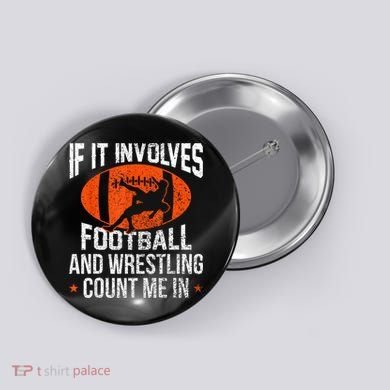 Funny If It Involves Football And Wrestling Count Me Fan Button