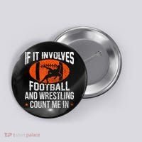 Funny If It Involves Football And Wrestling Count Me Fan Button thumb 0