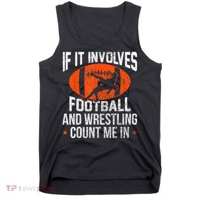 Funny If It Involves Football And Wrestling Count Me Fan Tank Top