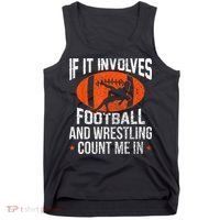 Funny If It Involves Football And Wrestling Count Me Fan Tank Top thumb 0