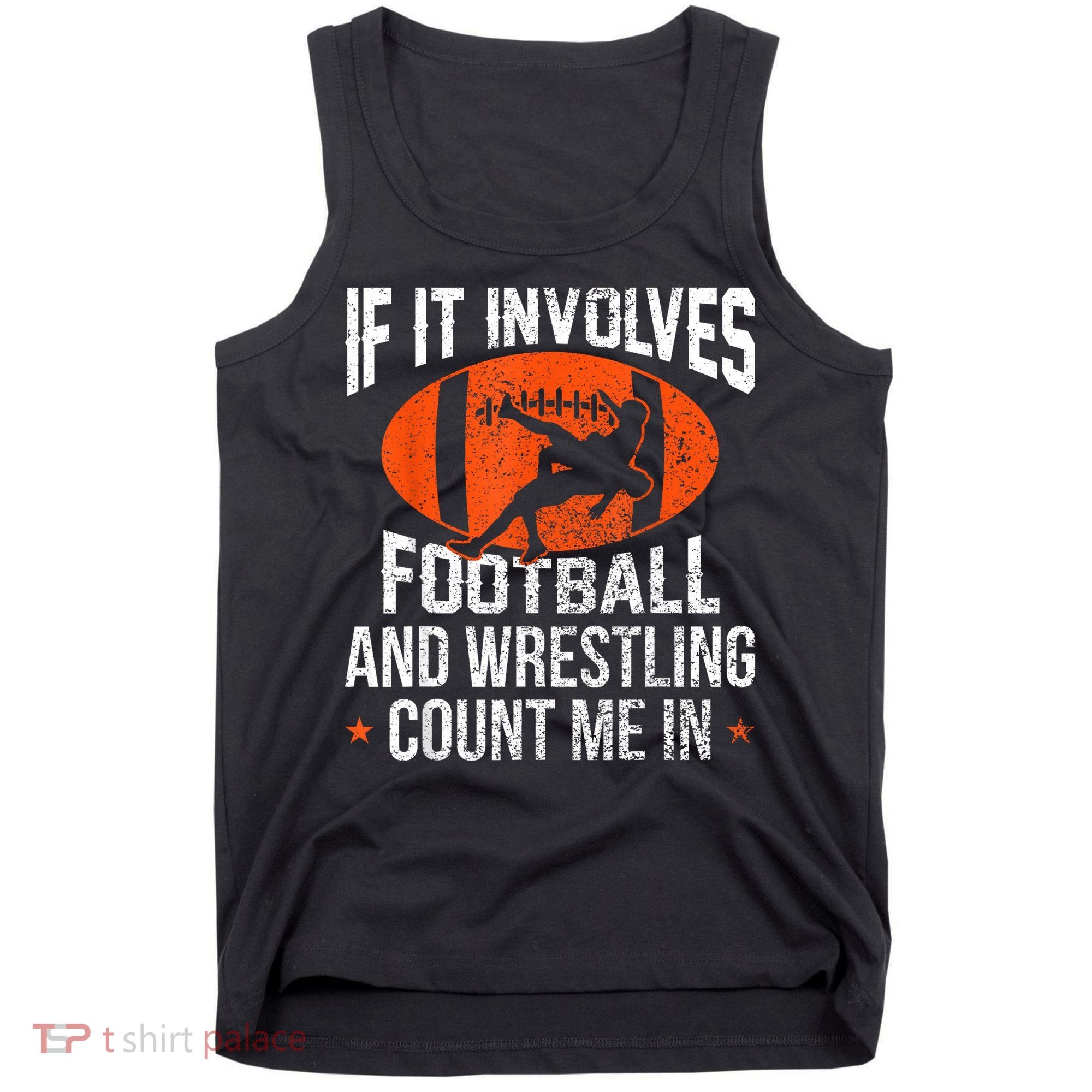 Funny If It Involves Football And Wrestling Count Me Fan Tank Top