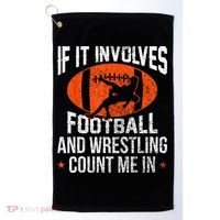 Funny If It Involves Football And Wrestling Count Me Fan Golf Towel thumb 0