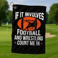 Funny If It Involves Football And Wrestling Count Me Fan Golf Towel thumb 1