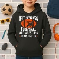 Funny If It Involves Football And Wrestling Count Me Fan Kids Hoodie thumb 2