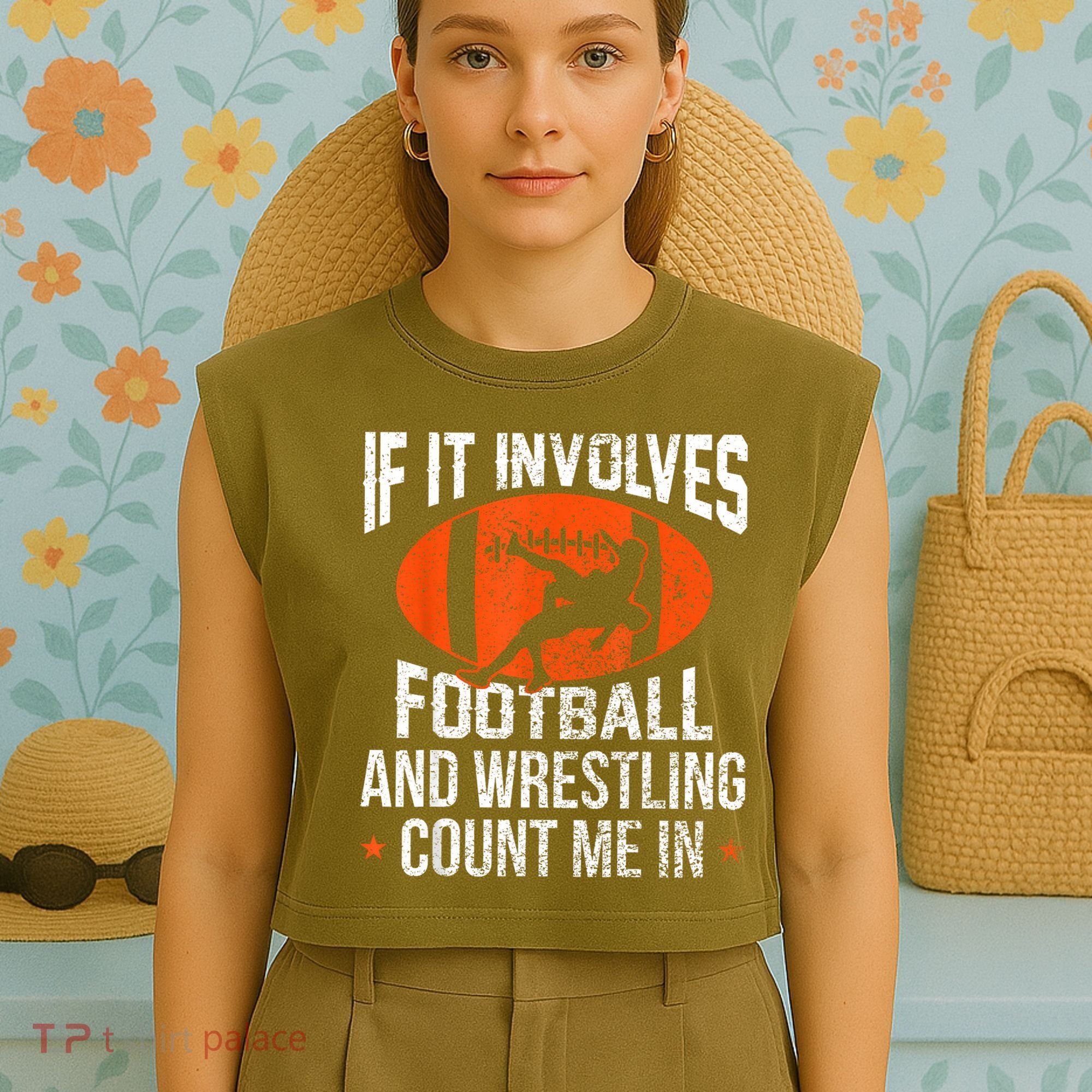 Funny If It Involves Football And Wrestling Count Me Fan Garment-Dyed Women's Muscle Tee