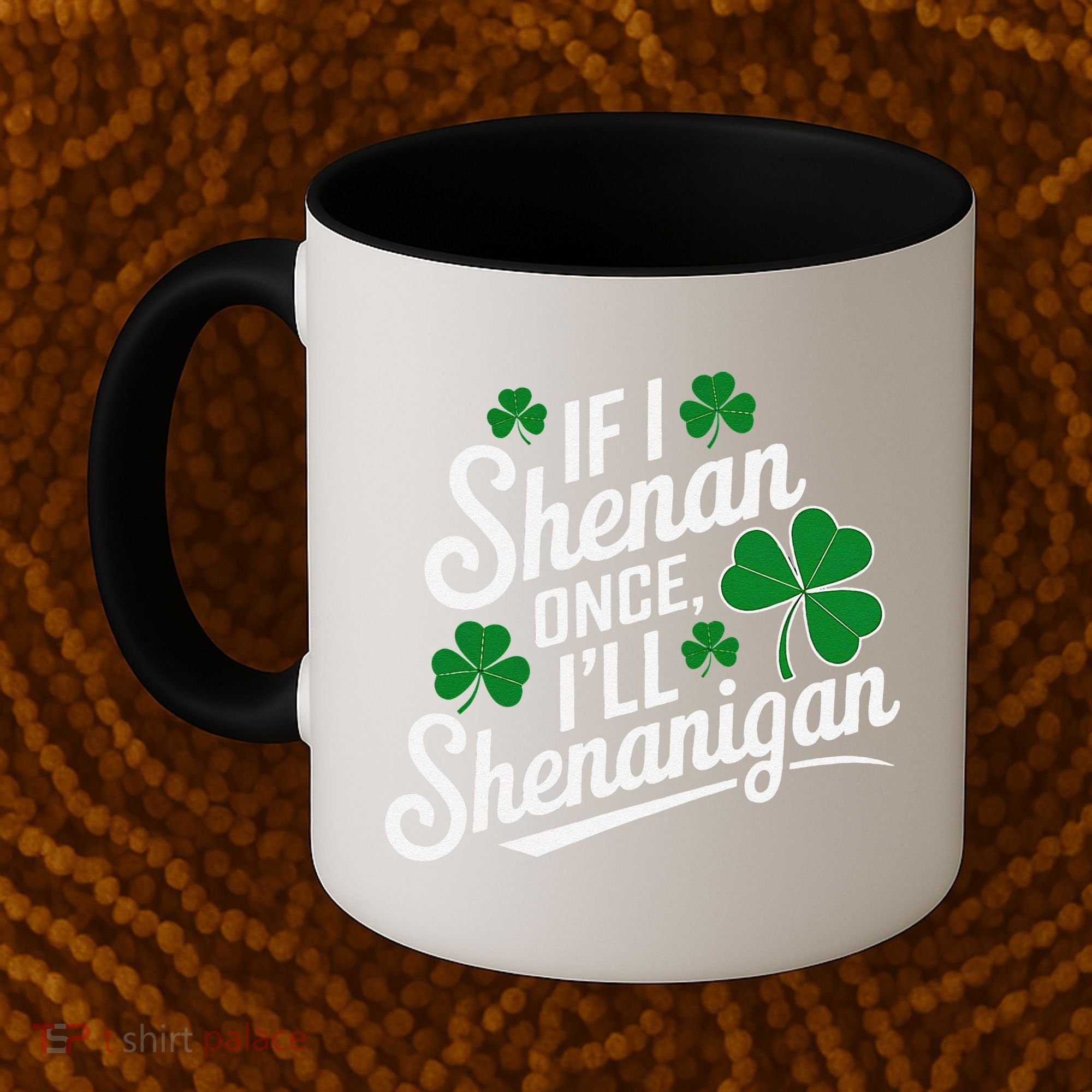 Funny If I Shenan Once I’Ll Shenanigan St Patricks Day Coffee Mug