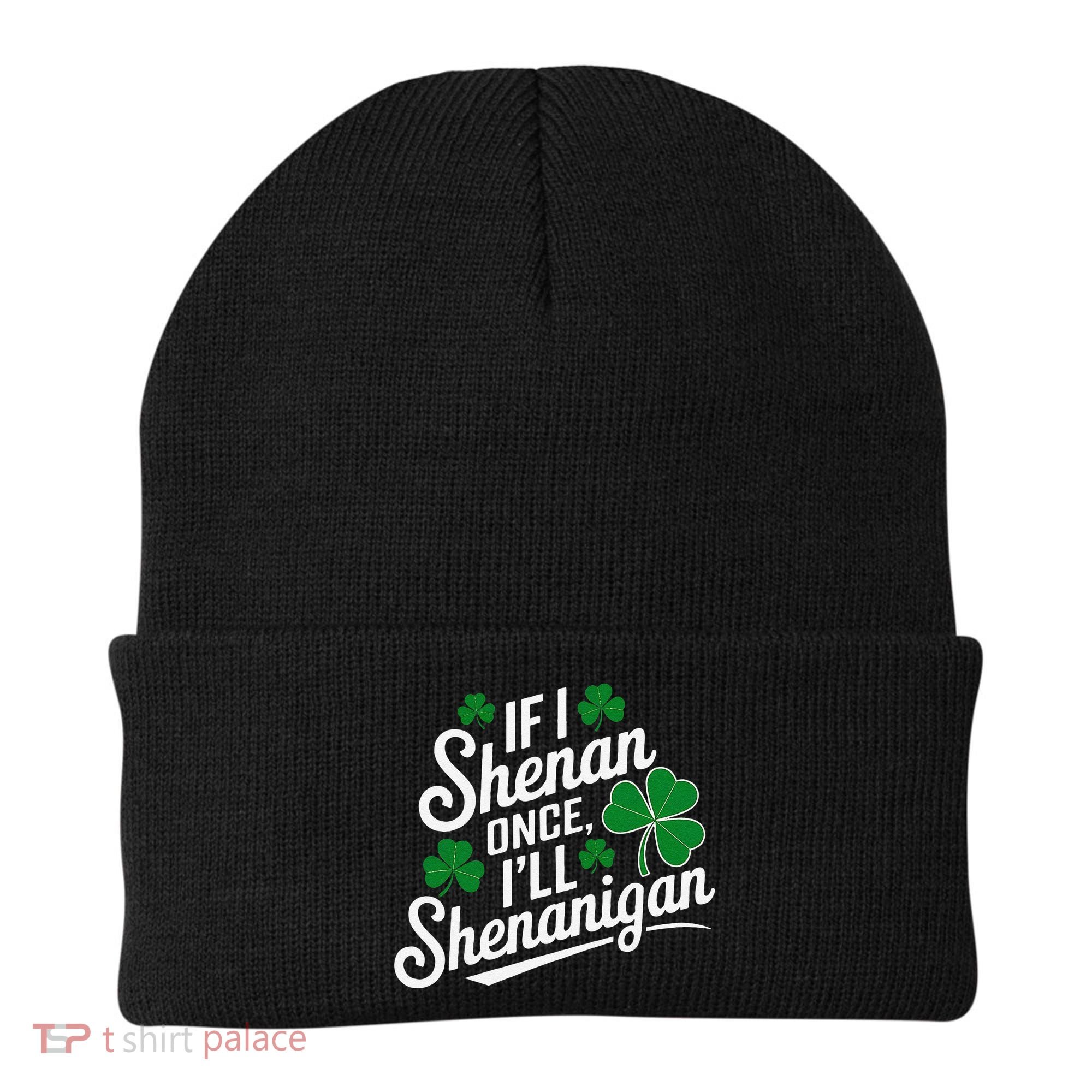 Funny If I Shenan Once I’Ll Shenanigan St Patricks Day Beanie