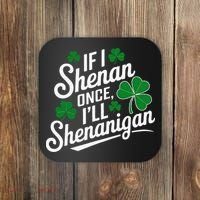 Funny If I Shenan Once I’Ll Shenanigan St Patricks Day Coaster thumb 0