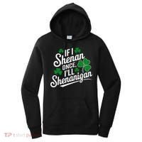 Funny If I Shenan Once I’Ll Shenanigan St Patricks Day Women's Hoodie thumb 0