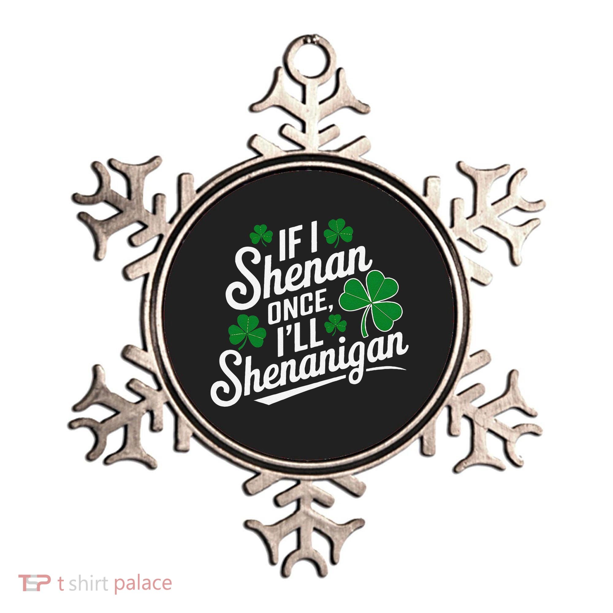 Funny If I Shenan Once I’Ll Shenanigan St Patricks Day Ornament