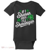 Funny If I Shenan Once I’Ll Shenanigan St Patricks Day Baby Bodysuit thumb 0