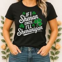 Funny If I Shenan Once I’Ll Shenanigan St Patricks Day Women's T-Shirt thumb 2
