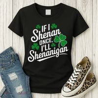 Funny If I Shenan Once I’Ll Shenanigan St Patricks Day Women's T-Shirt thumb 3