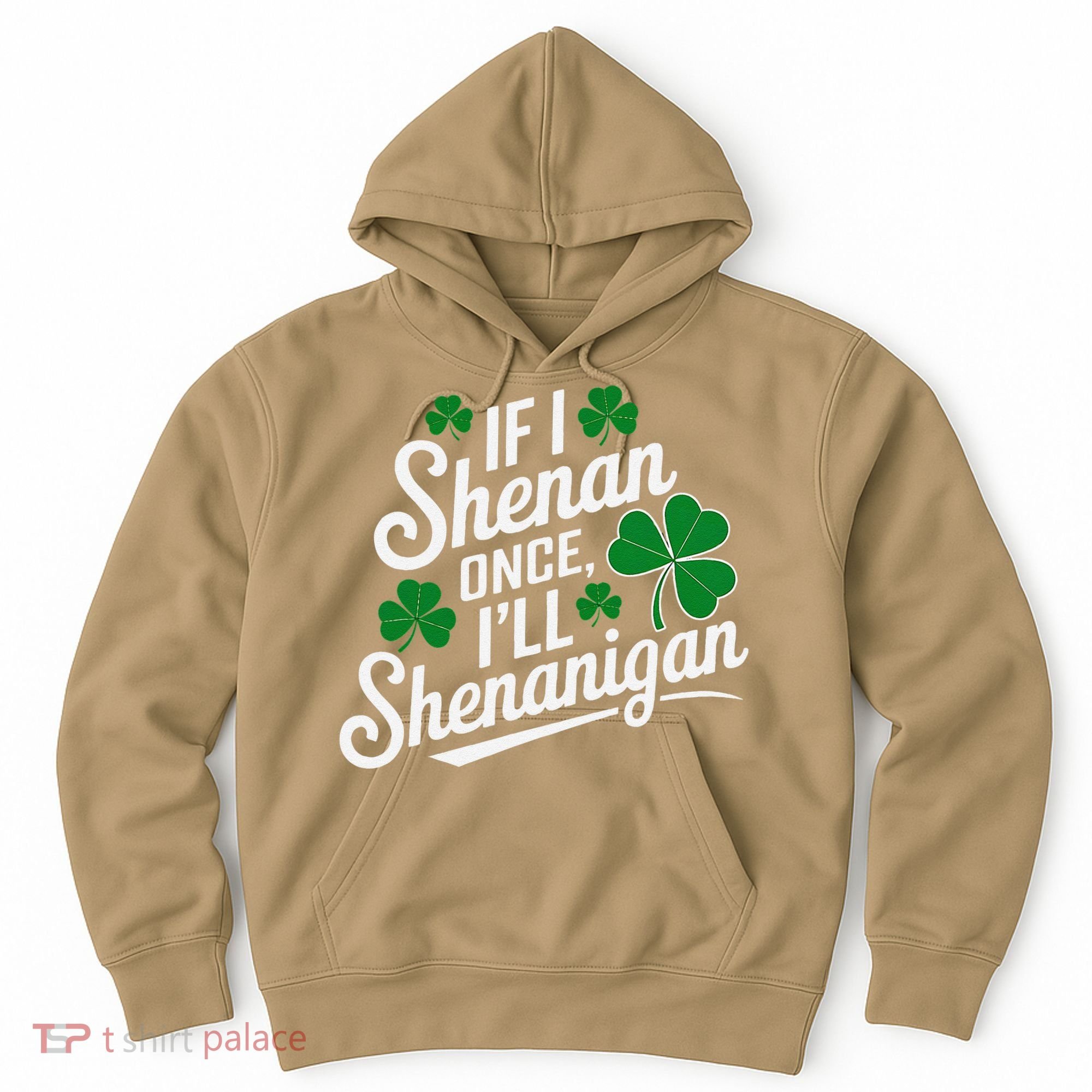 Funny If I Shenan Once I’Ll Shenanigan St Patricks Day Hoodie