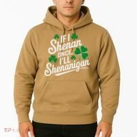 Funny If I Shenan Once I’Ll Shenanigan St Patricks Day Hoodie thumb 2