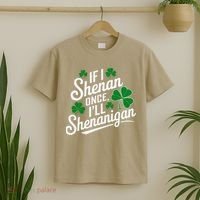 Funny If I Shenan Once I’Ll Shenanigan St Patricks Day T-Shirt thumb 2
