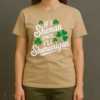 Funny If I Shenan Once I’Ll Shenanigan St Patricks Day T-Shirt thumb 4
