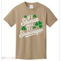 Funny If I Shenan Once I’Ll Shenanigan St Patricks Day Kids T-Shirt thumb 0