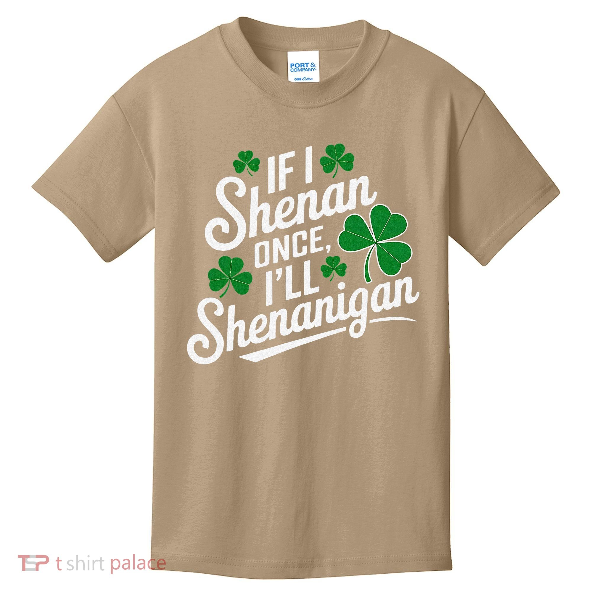 Funny If I Shenan Once I’Ll Shenanigan St Patricks Day Kids T-Shirt
