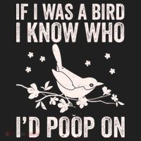 Funny If I Was A Bird I Know Who I'd Poop On Women's Sweatshirt thumb 2