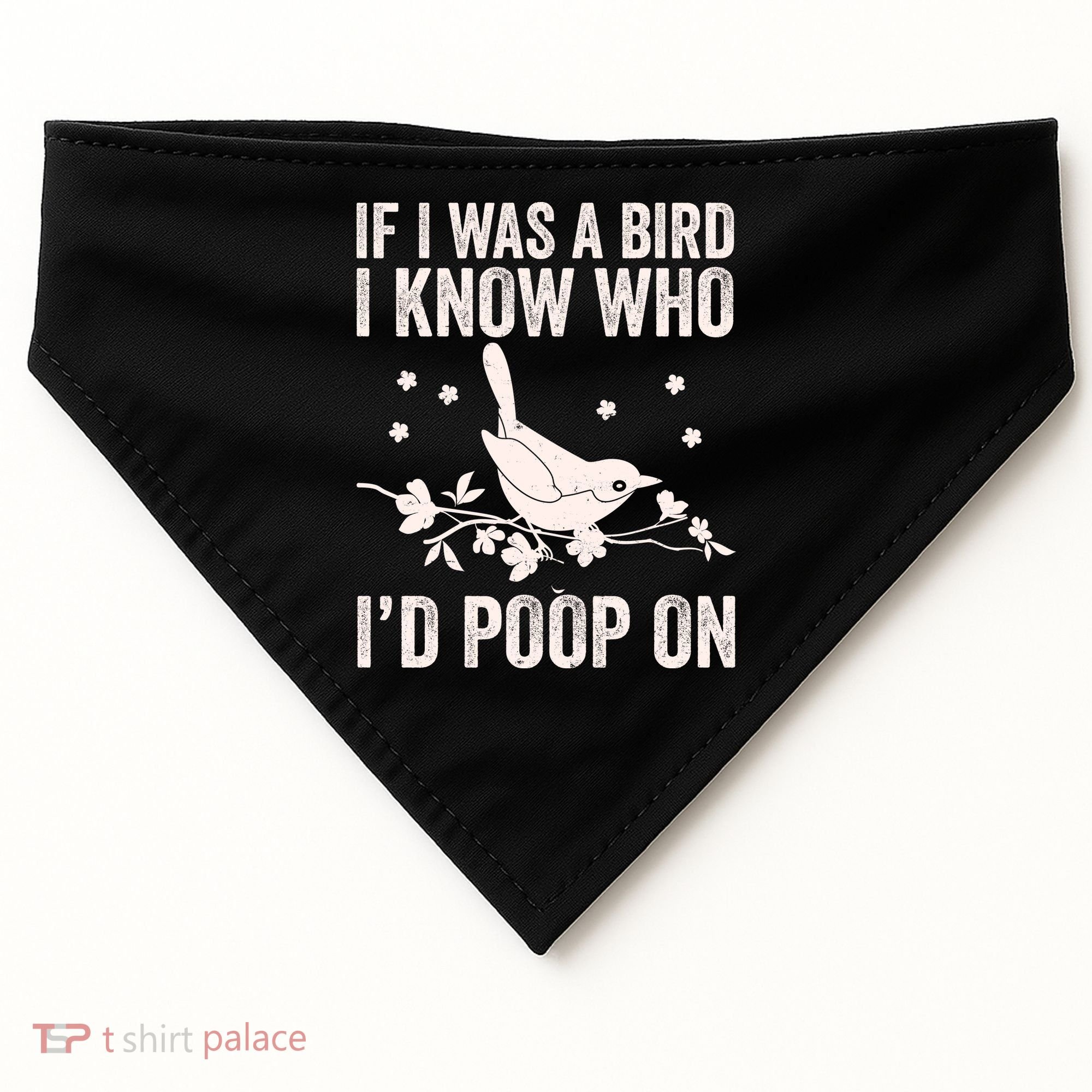 Funny If I Was A Bird I Know Who I'd Poop On USA-Made Doggie Bandana