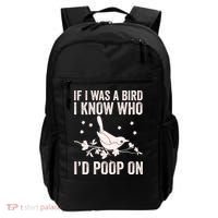 Funny If I Was A Bird I Know Who I'd Poop On Backpack thumb 0
