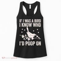 Funny If I Was A Bird I Know Who I'd Poop On Women's Tank Top thumb 0