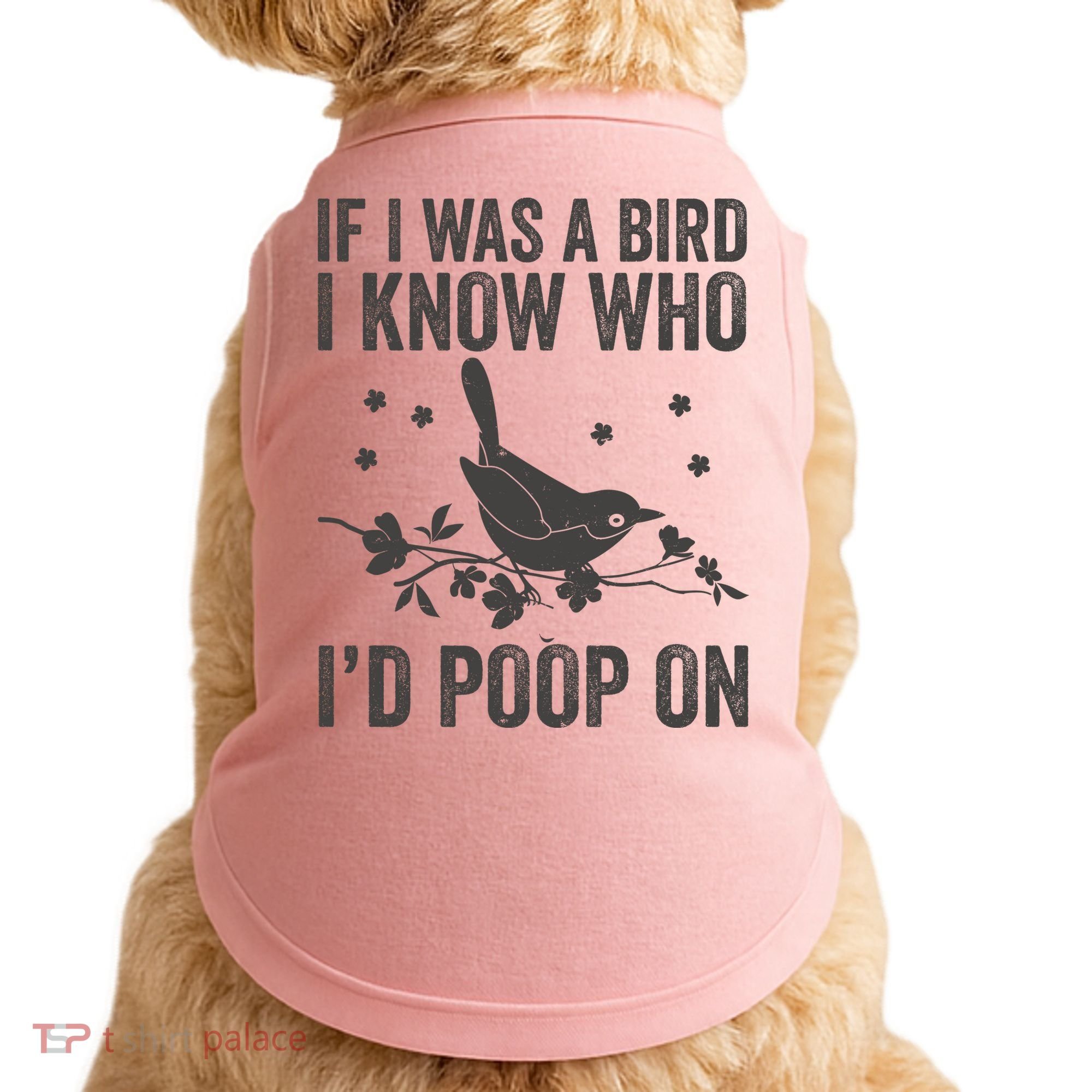Funny If I Was A Bird I Know Who I'd Poop On Doggie Tank
