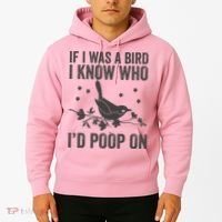 Funny If I Was A Bird I Know Who I'd Poop On Hoodie thumb 2