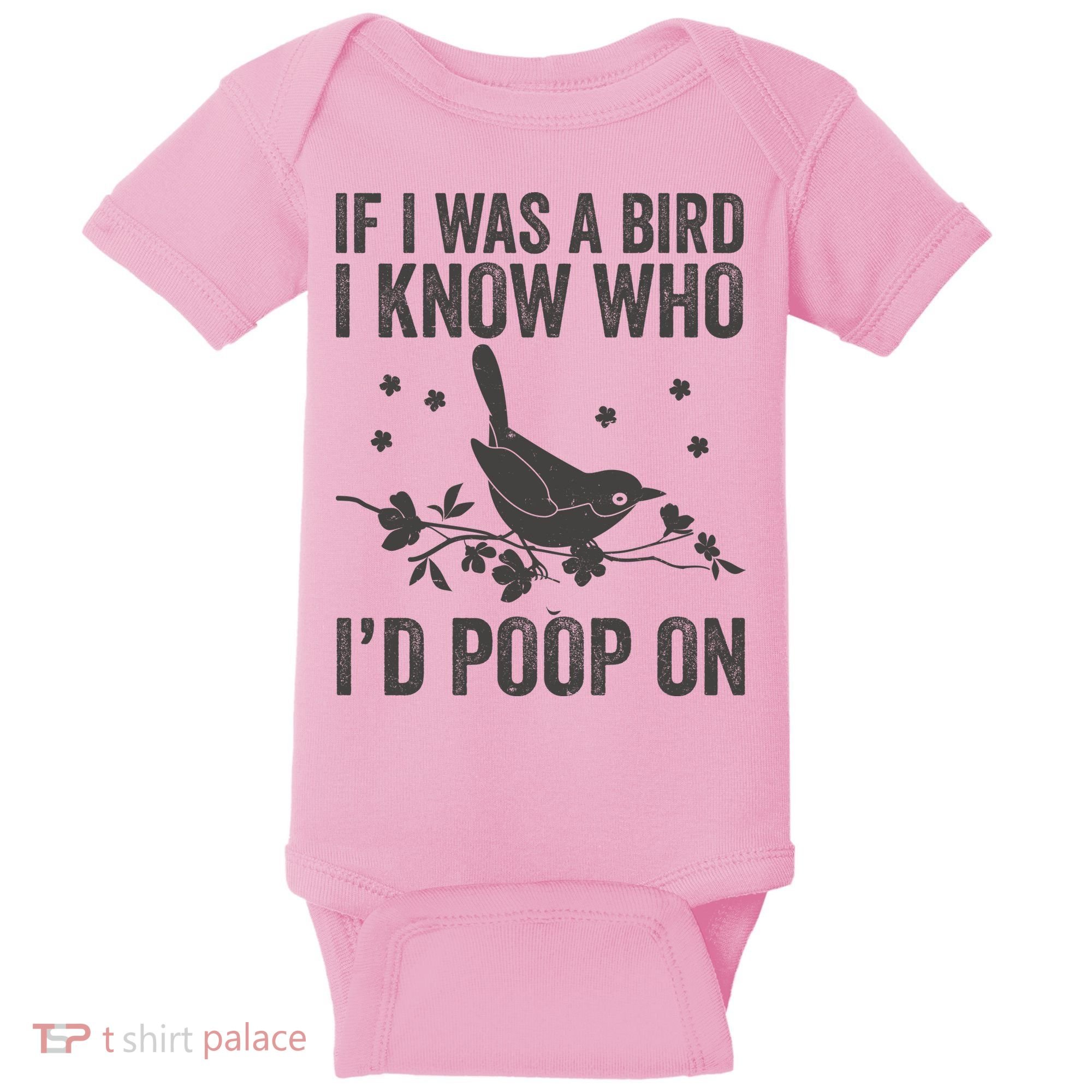 Funny If I Was A Bird I Know Who I'd Poop On Baby Bodysuit