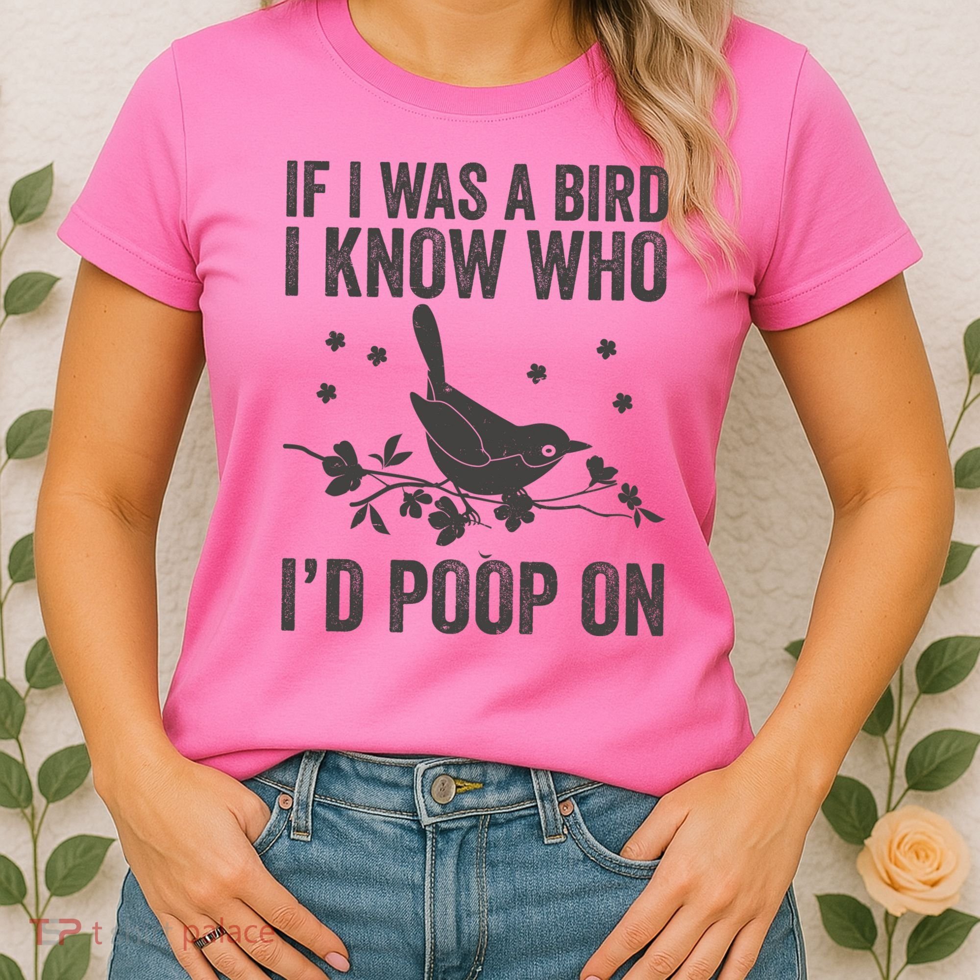 Funny If I Was A Bird I Know Who I'd Poop On Women's T-Shirt