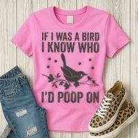 Funny If I Was A Bird I Know Who I'd Poop On Women's T-Shirt thumb 3