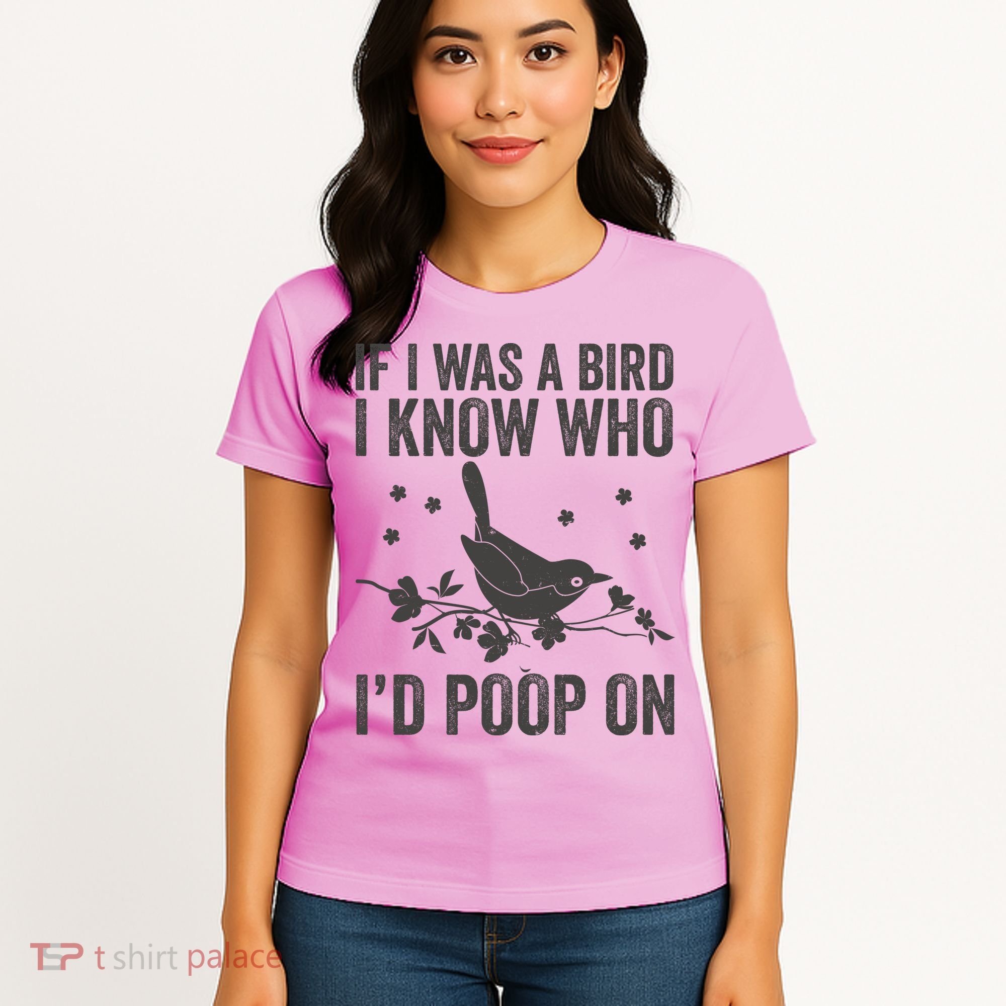 Funny If I Was A Bird I Know Who I'd Poop On Women's T-Shirt