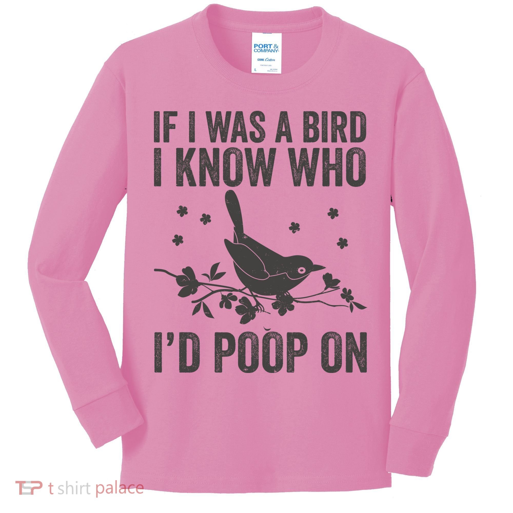 Funny If I Was A Bird I Know Who I'd Poop On Kids Long Sleeve Shirt