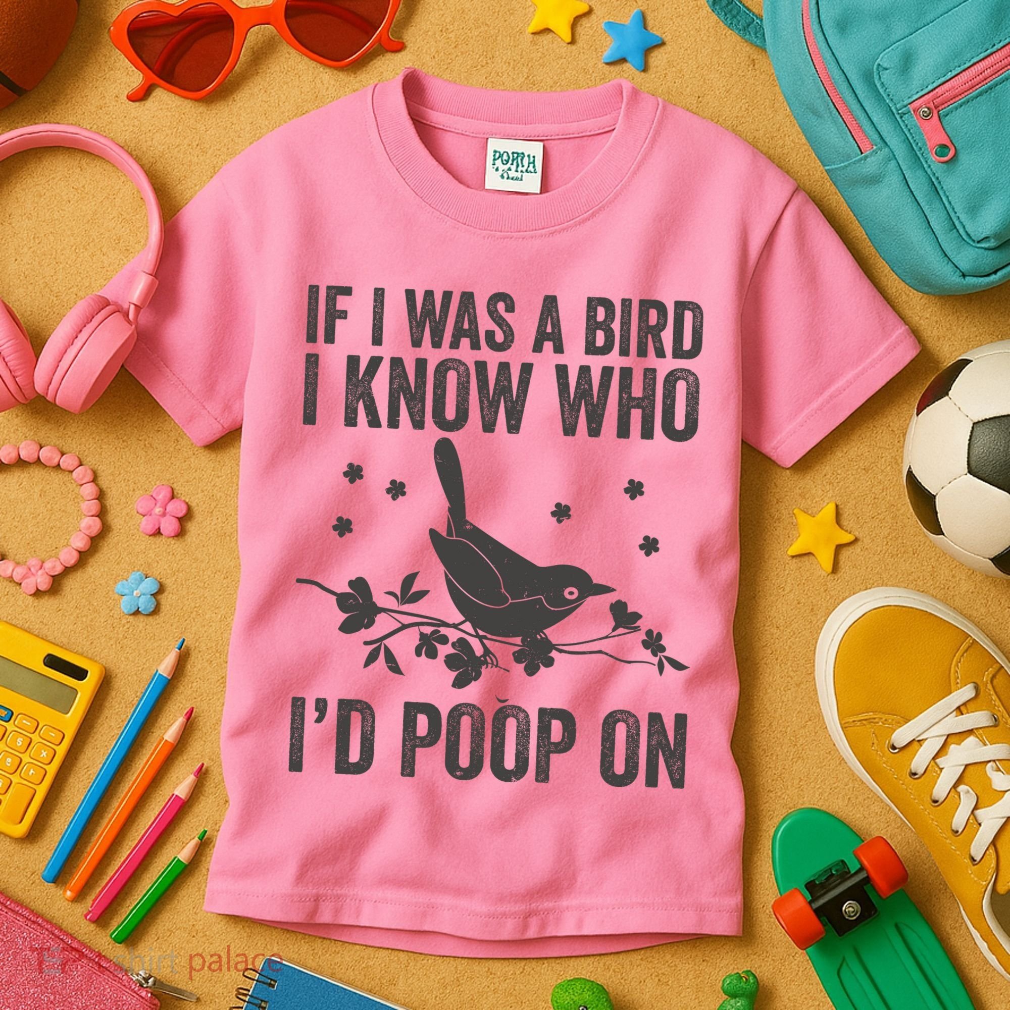Funny If I Was A Bird I Know Who I'd Poop On Kids T-Shirt