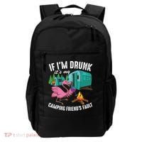 Funny If IM Drunk ItS My FriendS Fault Cool Campers Gift Great Gift Backpack thumb 0