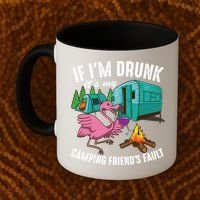 Funny If IM Drunk ItS My FriendS Fault Cool Campers Gift Great Gift Coffee Mug thumb 2