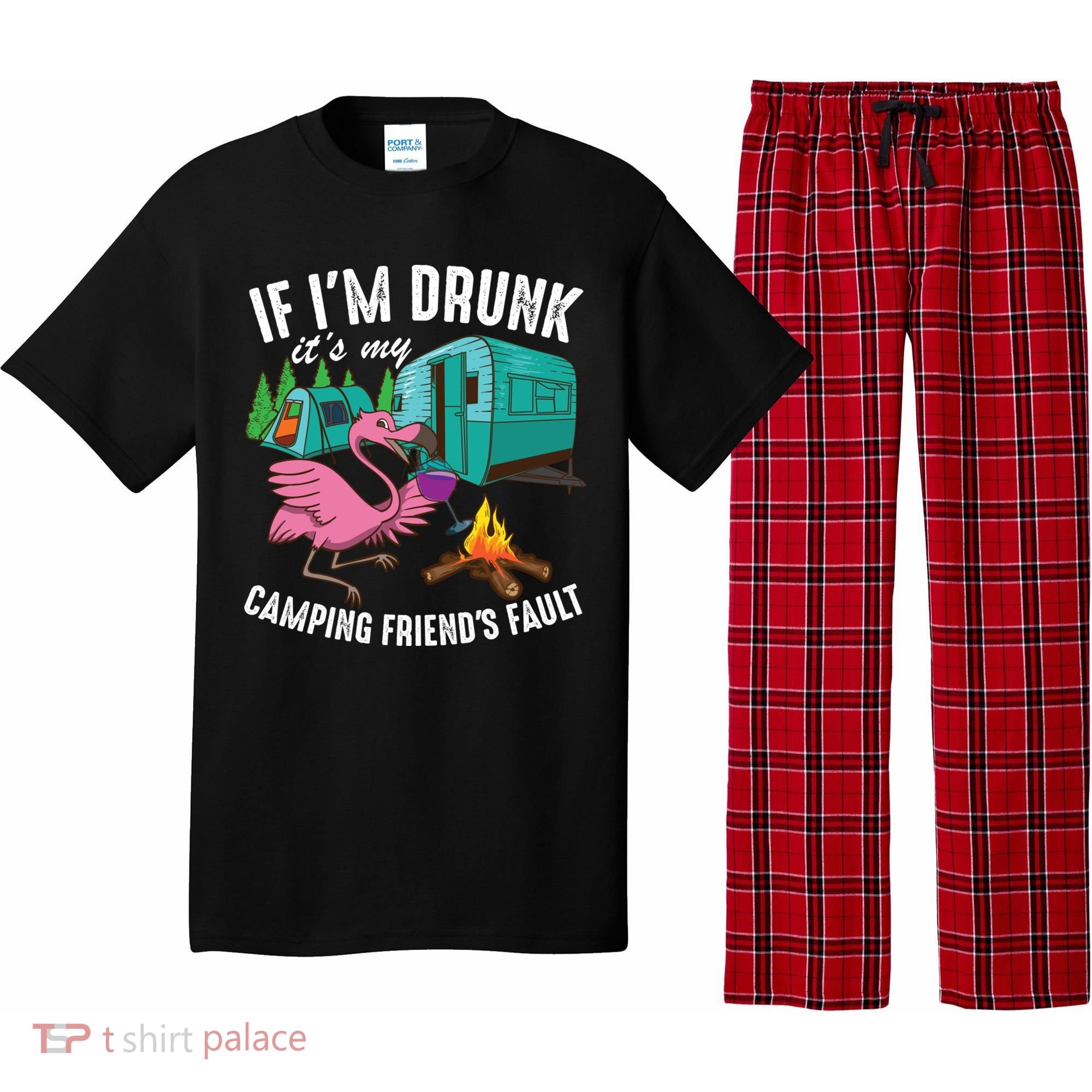 Funny If IM Drunk ItS My FriendS Fault Cool Campers Gift Great Gift Pajama Set