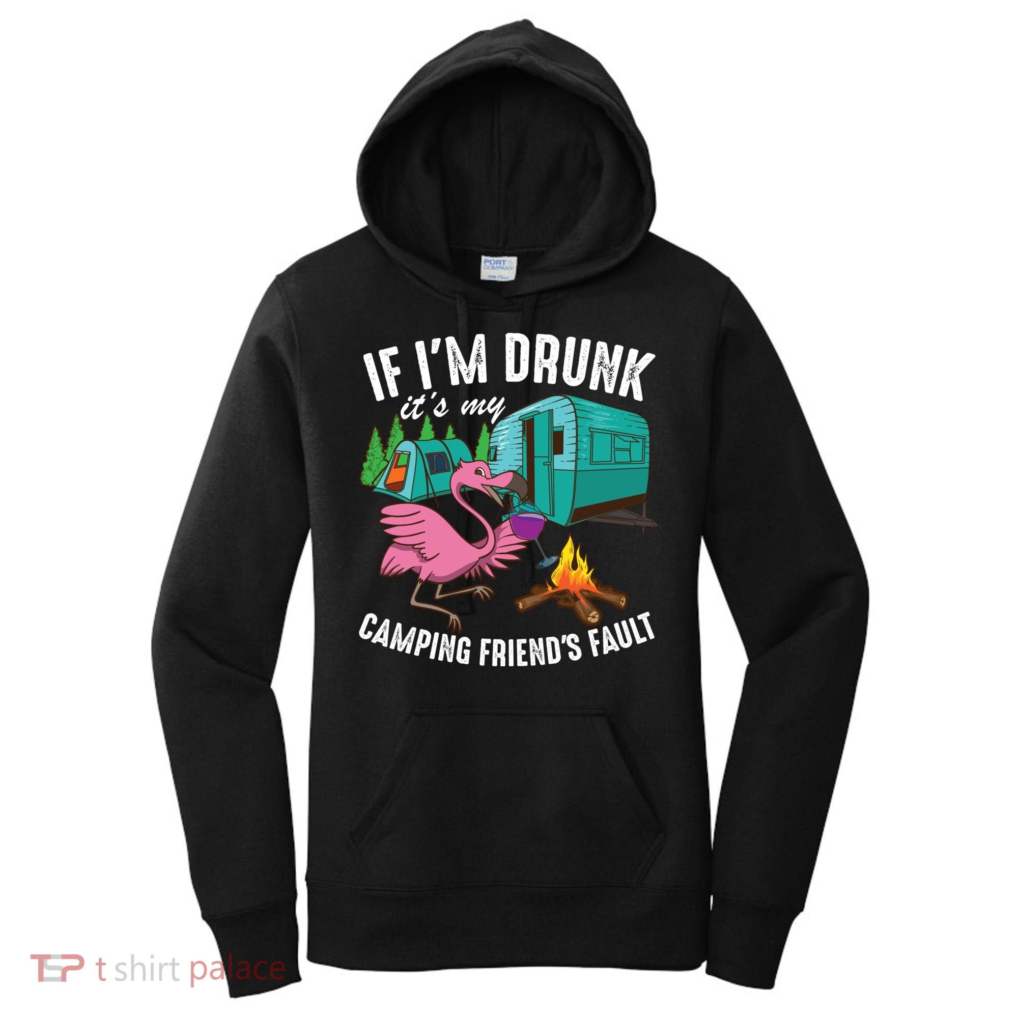 Funny If IM Drunk ItS My FriendS Fault Cool Campers Gift Great Gift Women's Hoodie