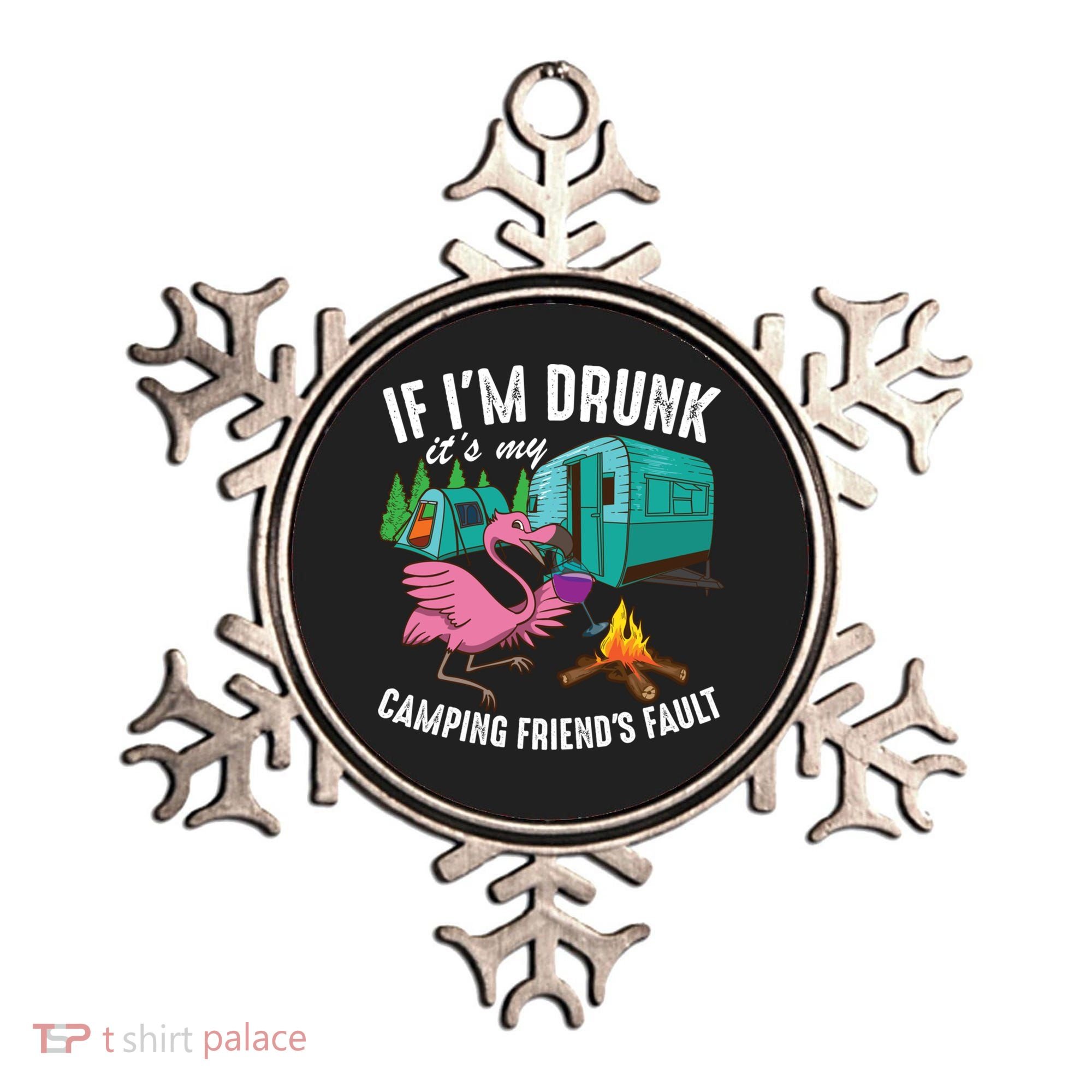 Funny If IM Drunk ItS My FriendS Fault Cool Campers Gift Great Gift Ornament