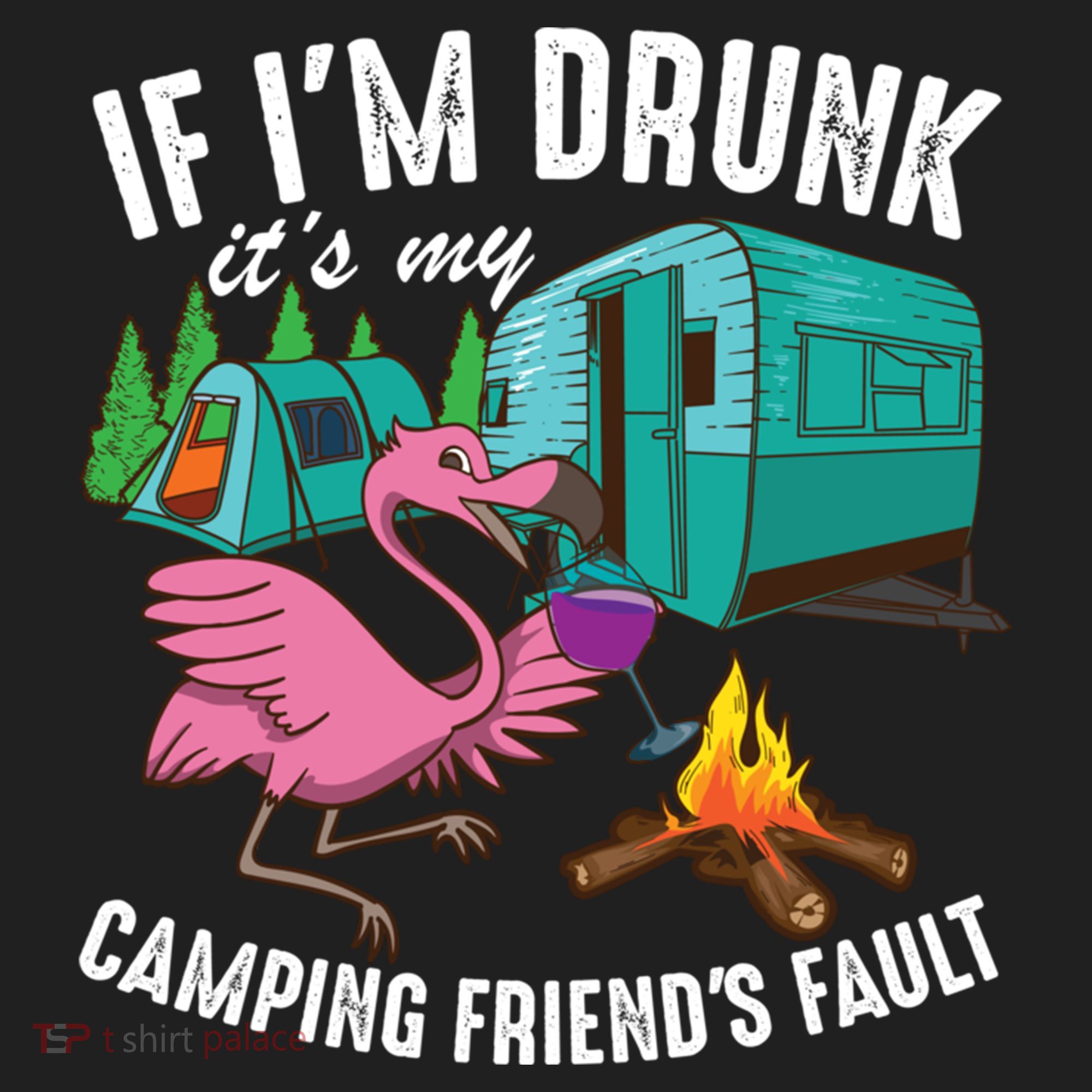 Funny If IM Drunk ItS My FriendS Fault Cool Campers Gift Great Gift Hat