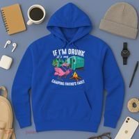 Funny If IM Drunk ItS My FriendS Fault Cool Campers Gift Great Gift Hoodie thumb 3