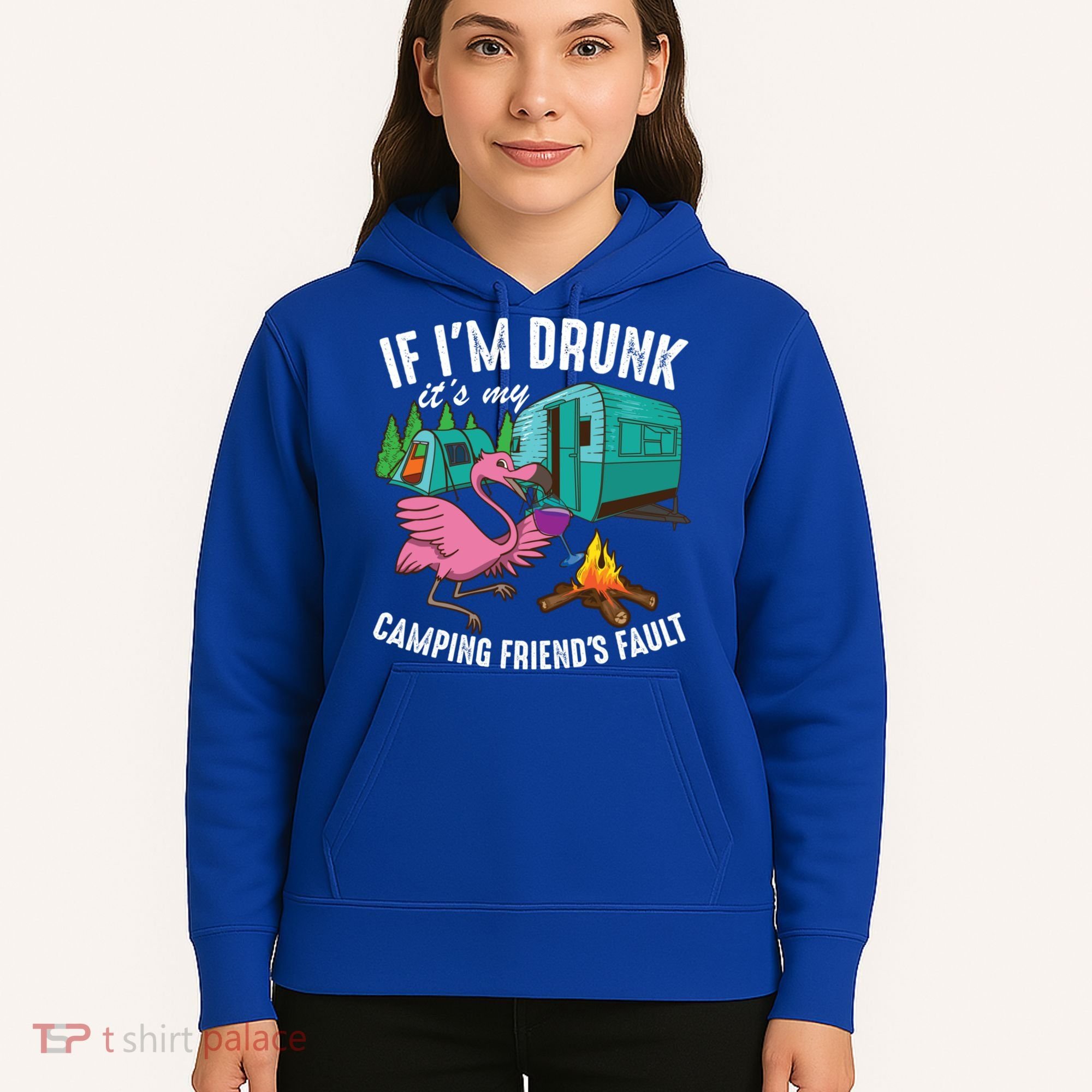 Funny If IM Drunk ItS My FriendS Fault Cool Campers Gift Great Gift Hoodie