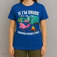 Funny If IM Drunk ItS My FriendS Fault Cool Campers Gift Great Gift T-Shirt thumb 4