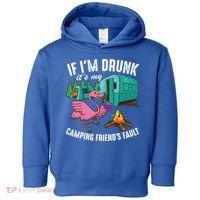 Funny If IM Drunk ItS My FriendS Fault Cool Campers Gift Great Gift Toddler Hoodie thumb 0