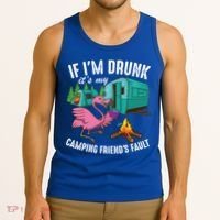 Funny If IM Drunk ItS My FriendS Fault Cool Campers Gift Great Gift Tank Top thumb 3