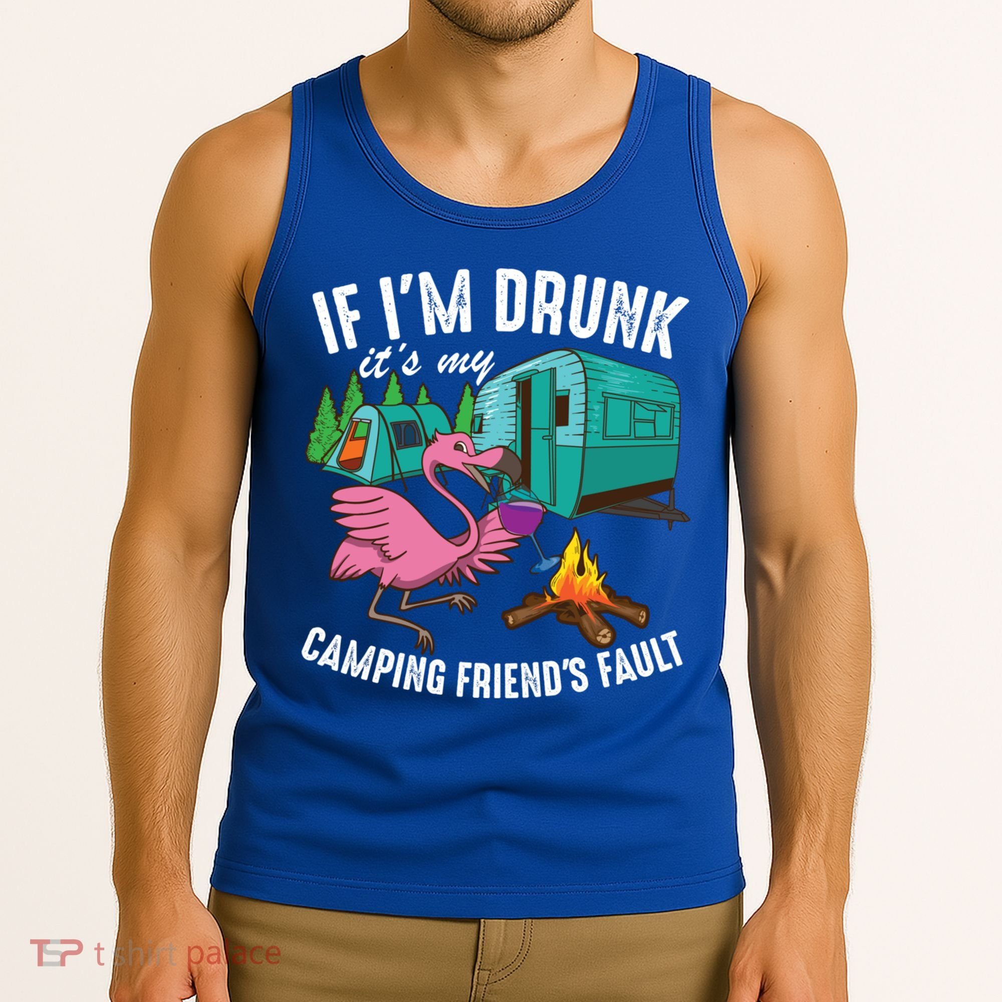 Funny If IM Drunk ItS My FriendS Fault Cool Campers Gift Great Gift Tank Top