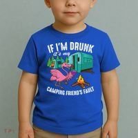Funny If IM Drunk ItS My FriendS Fault Cool Campers Gift Great Gift Toddler T-Shirt thumb 2